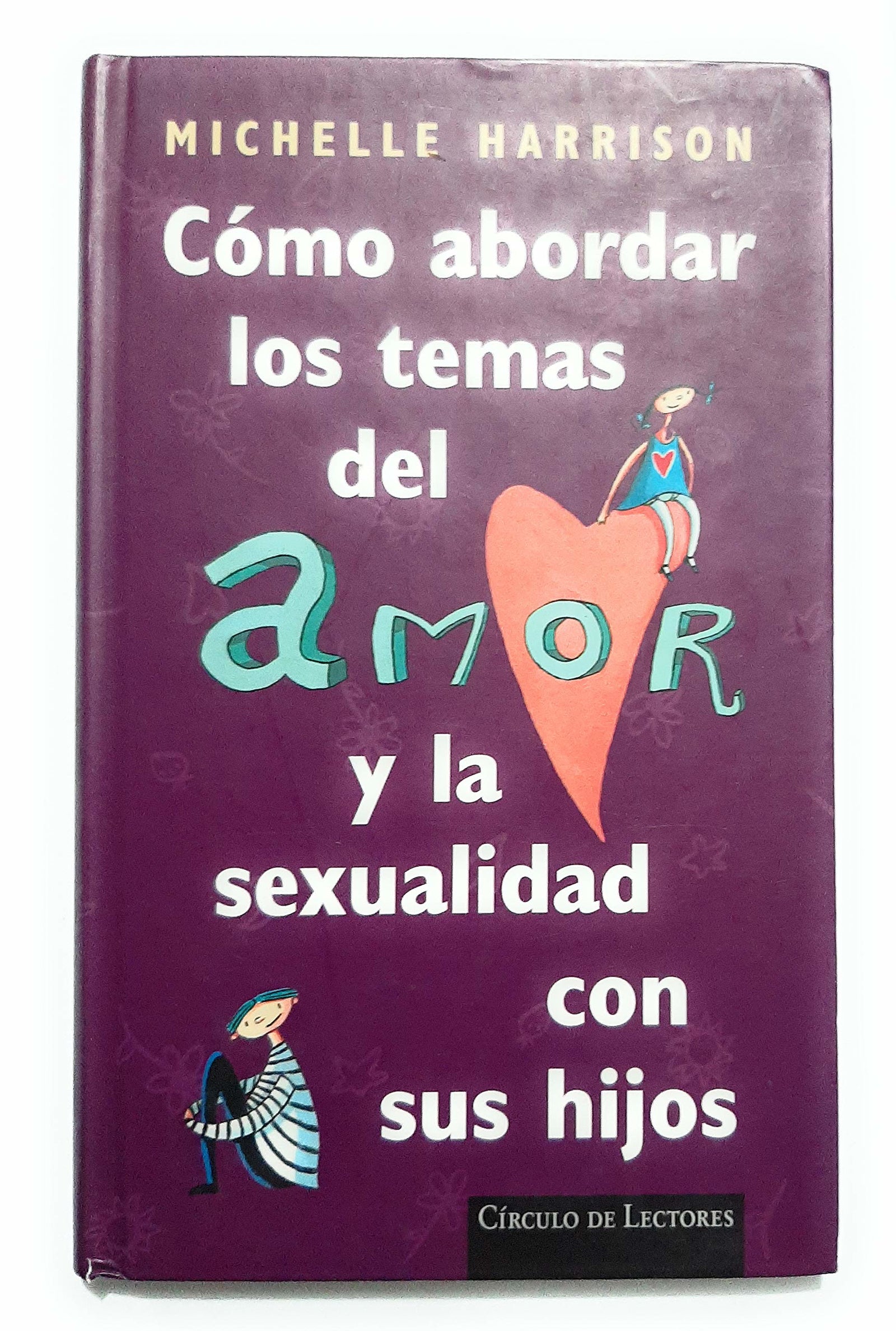 Como abordar los temas del amor y la sexualidad con sus hijos