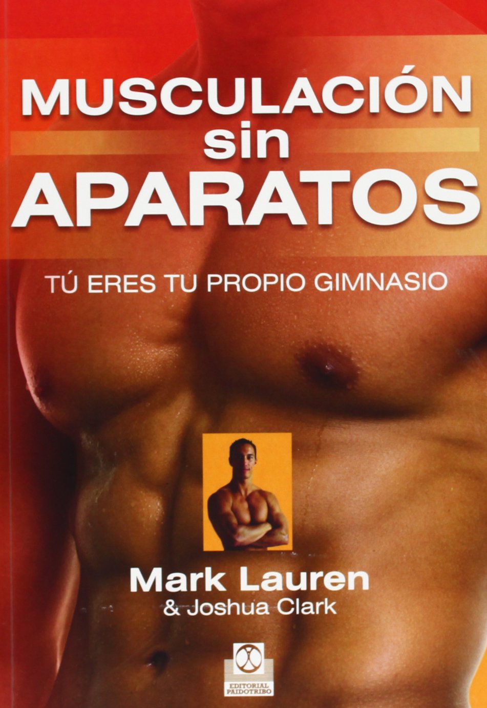 Musculación sin aparatos. Tú eres tu propio gimnasio