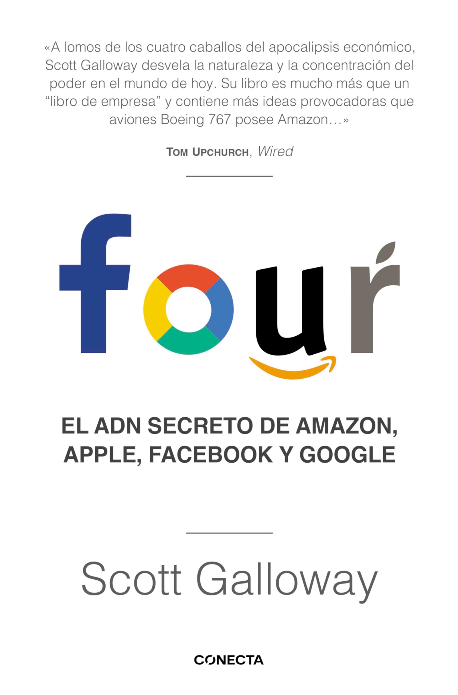 Four: El ADN secreto de Amazon, Apple, Facebook y Google (Conecta)