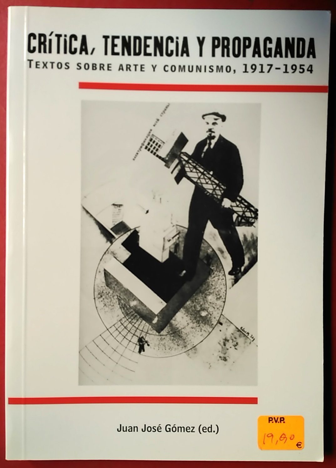 Critica, tendencia y propaganda (textos sobre arte y comunismo, 1917-1954)
