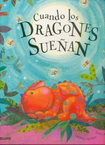 Cuando los dragones sueñan: When dragons are dreaming (INFANTIL JUVENIL)