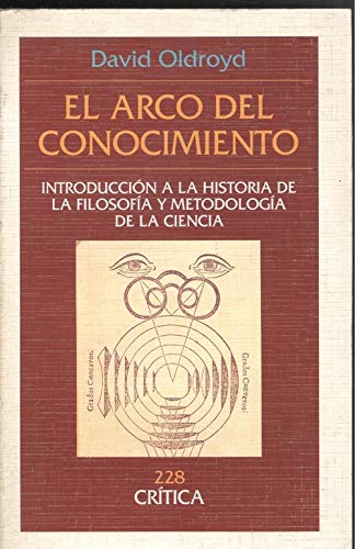 Arco del conocimiento, el : introduccion a la filosofia y metodologiade la ciencia