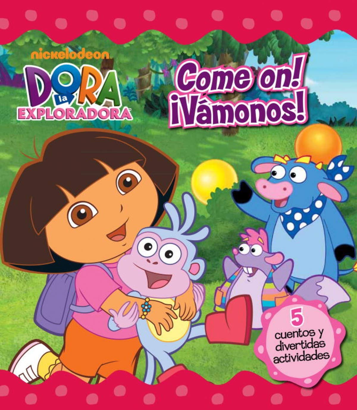 Dora La Exploradora. Come On! ¡Vamonos! (Recopilatorio de cuentos de Dora la exploradora)