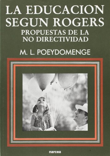 Educacion Segun Rogers. Propuestas No Directividad (SIN COLECCION)