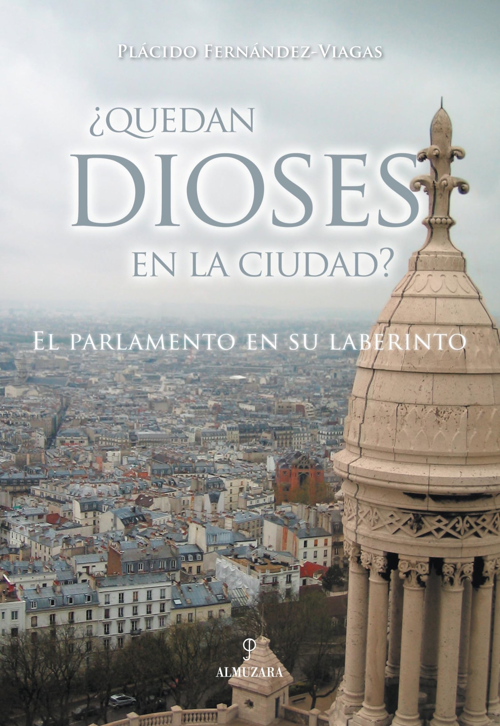 ¿Quedan dioses en la ciudad?: El Parlamento En Su Laberinto (SIN COLECCION)