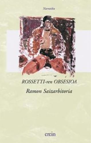 Rossettiren Obsesioa/Saizarbitori: 34 (Narratiba)