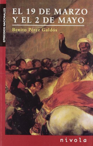 El 19 de MARZO y el 2 de MAYO: 3 (Los Episodios Nacionales de Benito Pérez Galdós)