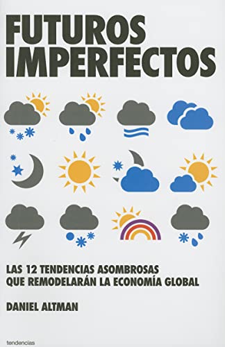 Futuros imperfectos: Las 12 asombrosas tendencias que remodelarán la economía global