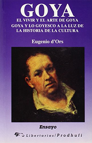 Goya. El vivir y el arte de Goya