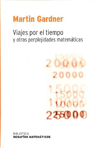 Viajes Por El Tiempo Y Otras Perplejidades Matemáticas