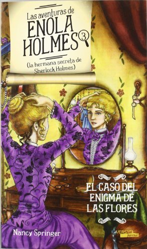 Las aventuras de Enola Holmes 3 (La hermana secreta de Sherlock Holmes). El caso del enigma de las flores (JUVENIL)