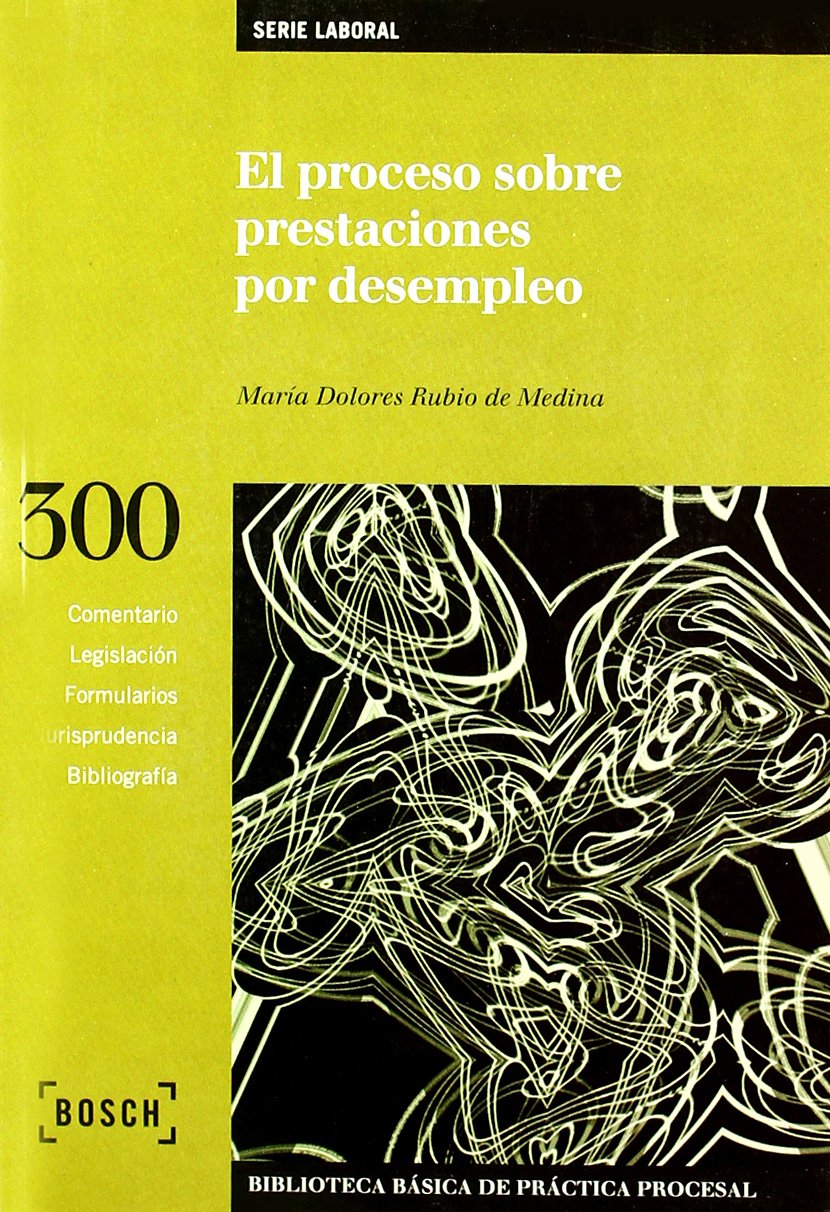 El proceso sobre prestaciones por desempleo: Biblioteca Básica de Práctica Procesal nº 300 (SIN COLECCION)