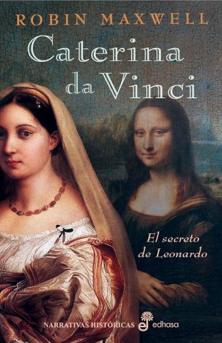 Caterina Da Vinci, el secreto de Leonardo (Narrativas Históricas)