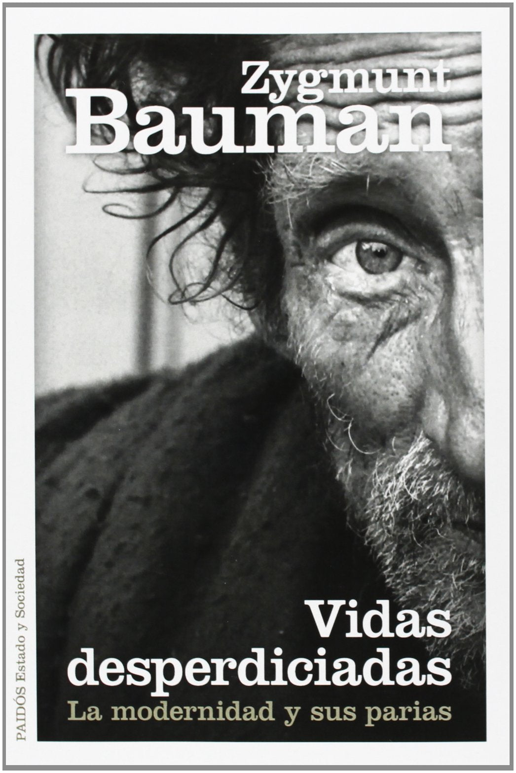 Vidas desperdiciadas: La modernidad y sus parias (Estado y Sociedad)