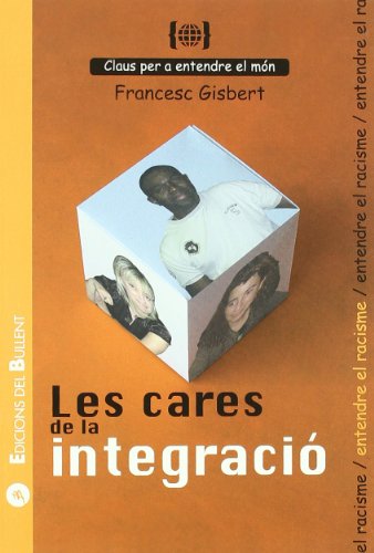 Les cares de la integració: Per a entendre el racisme (Claus per a entendre el món)