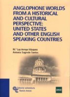 Anglophone Worlds From a Histórical And Cultural Perspective: United States And Other English Speaki (Libro Técnico)