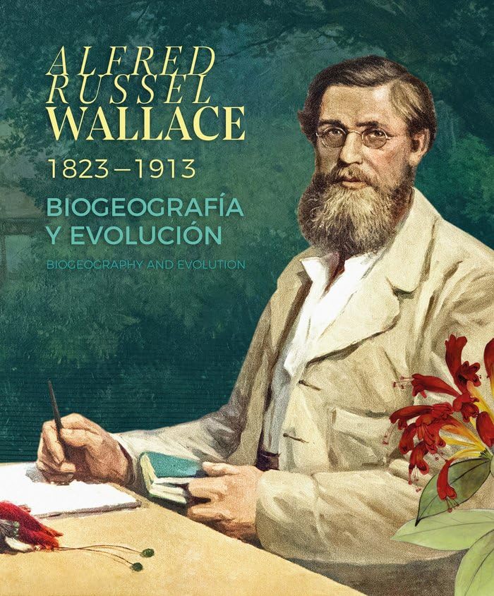 Alfred Russel Wallace (1823 - 1913): Biogeografía y evolución (Teatrum Naturae)