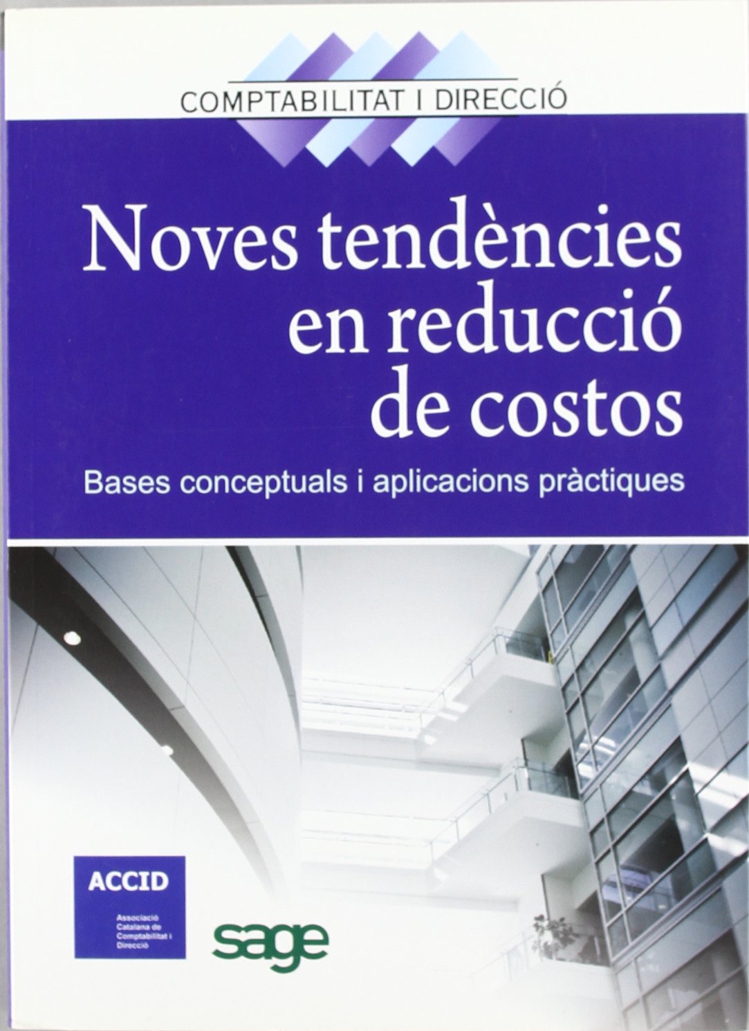 Noves tendències en reducció de costos: Bases conceptuals i aplicacions pràctiques: 11 (Revista Comptabilitat i Direcció)