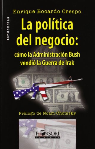 La política del negocio: cómo la Administración Busch vendió la Guerra de Irak