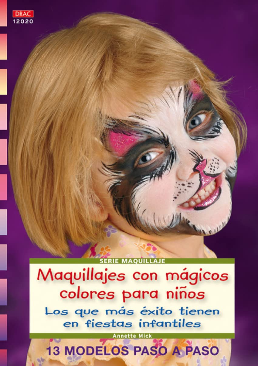 Serie Maquillaje nº 20. MAQUILLAJES CON MÁGICOS COLORES PARA NIÑOS. (CREA CON PATRONES-MAQUILLAJE)