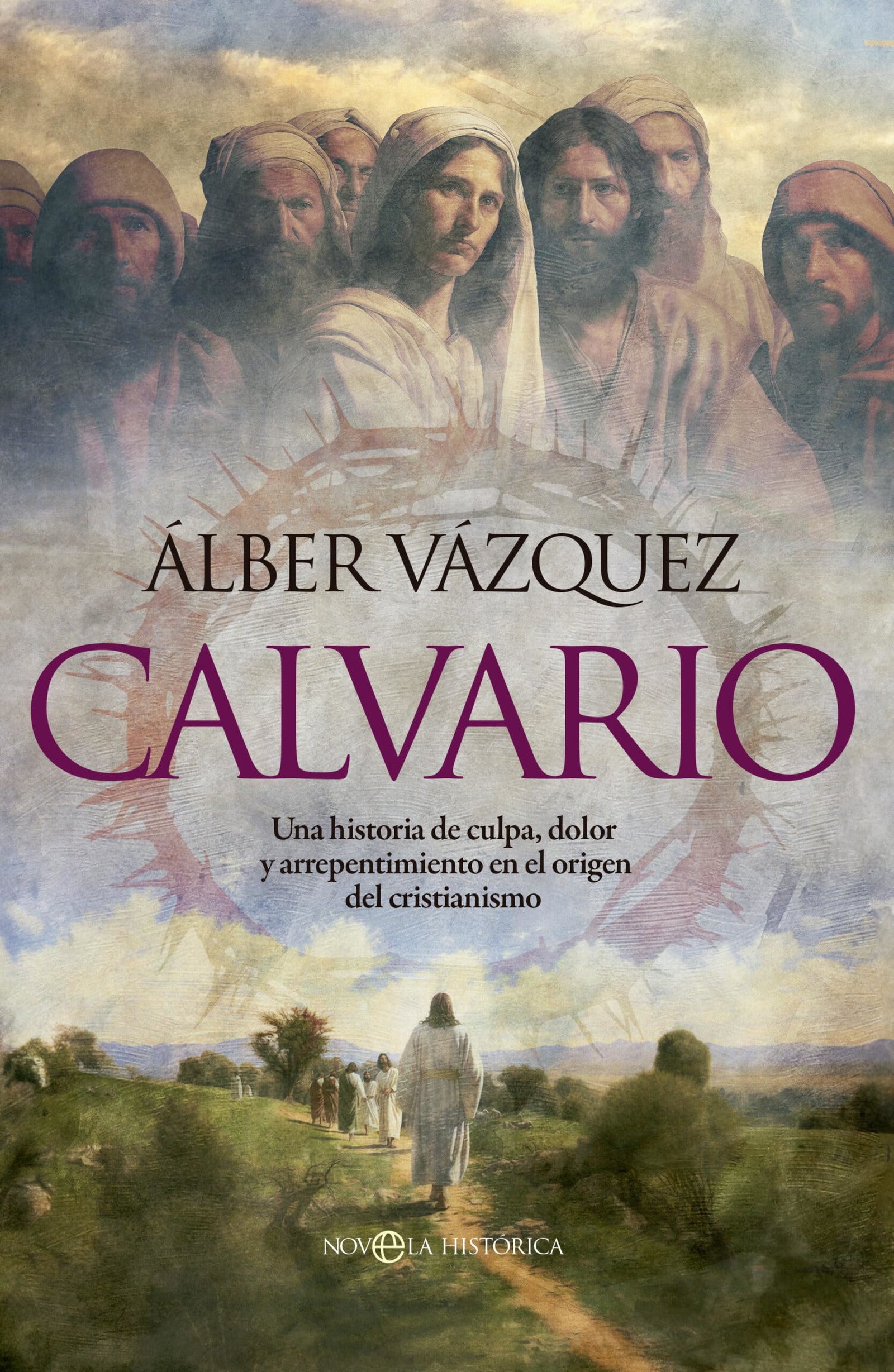 Calvario: Una historia de culpa, dolor y arrepentimiento en el origen del cristianismo (NOVELA HISTORICA)