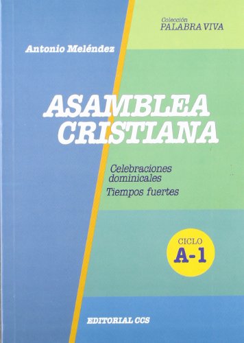 Asamblea cristiana. Ciclo A-1: Celebraciones dominicales. Tiempos fuertes: 5 (Palabra viva)