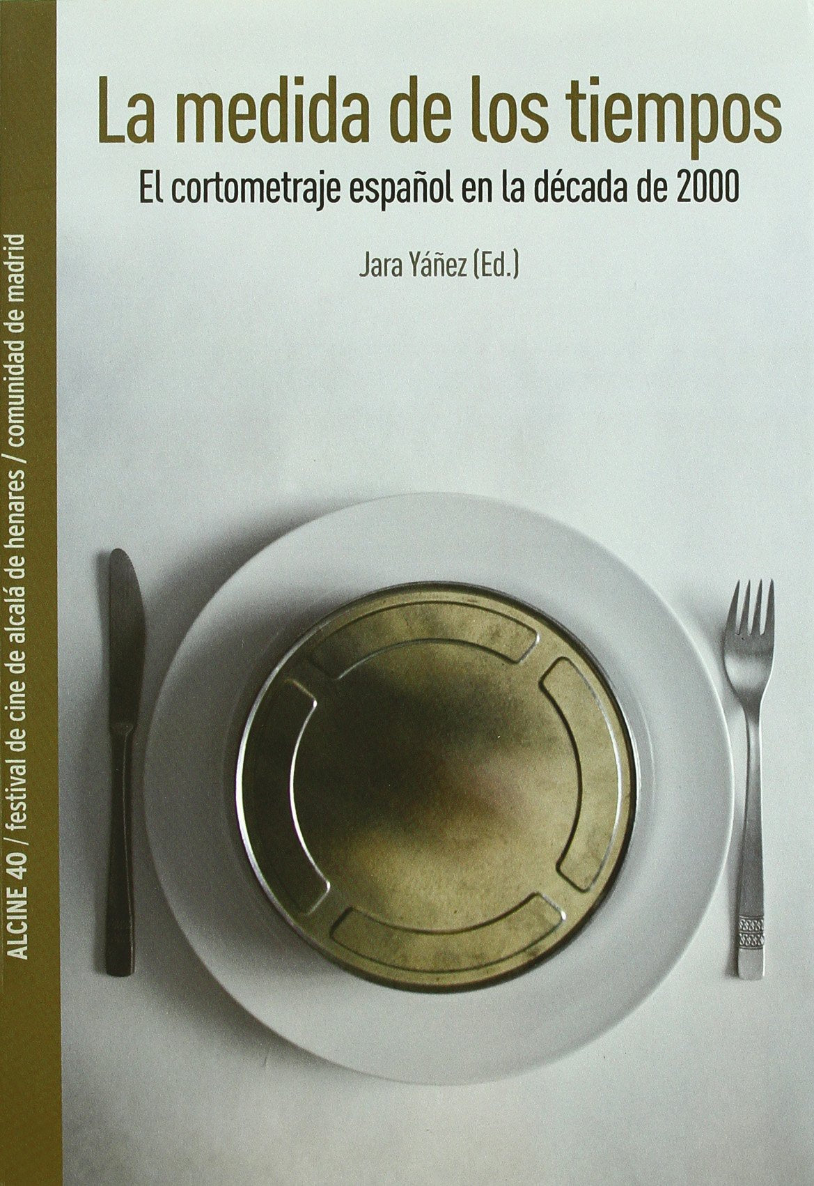 La medida de los tiempos : el cortometraje español en la década de 2000