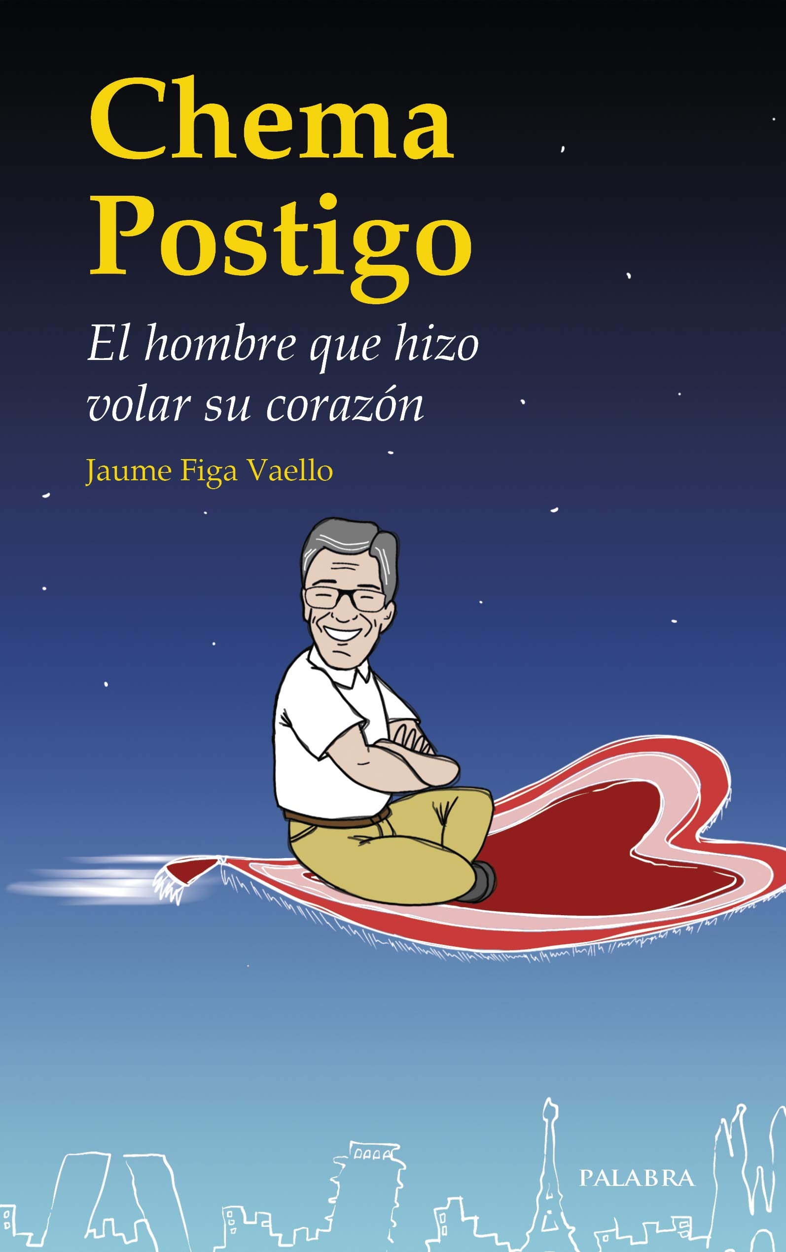 Chema Postigo. El hombre que hizo volar su corazón (Testimonios)
