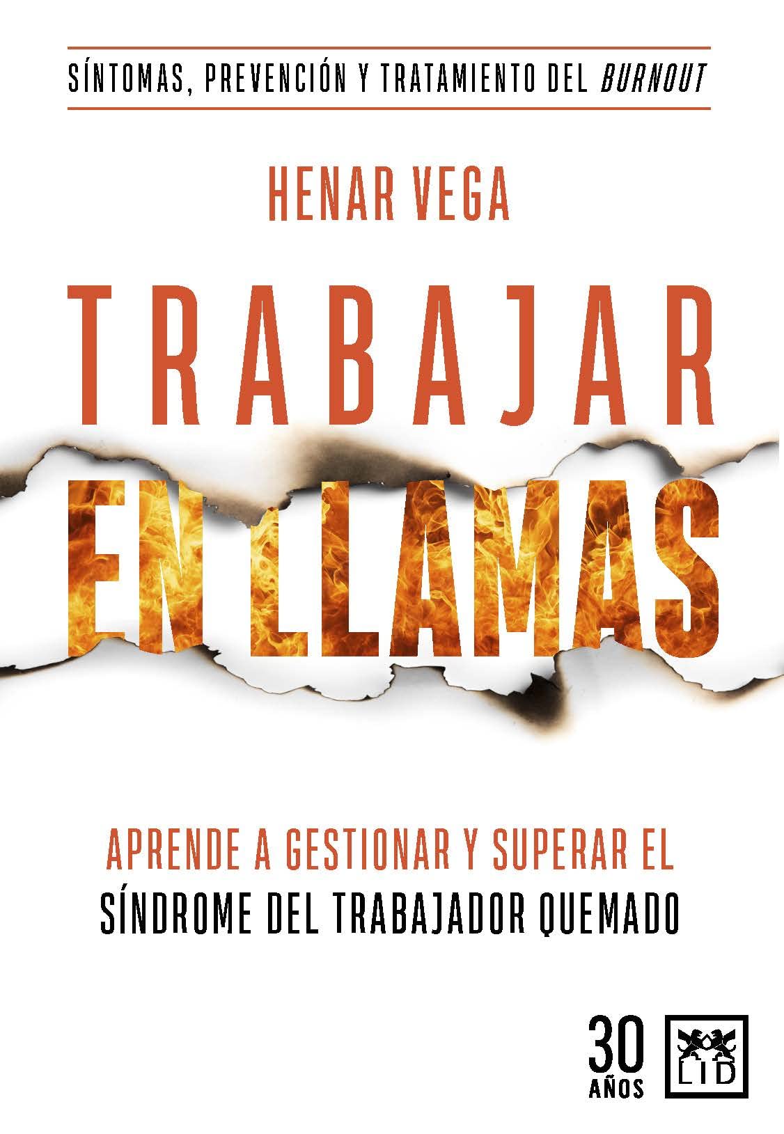 Trabajar en llamas; Aprende a gestionar y superar el síndrome del trabajador quemado (burnout) (Acción Empresarial)