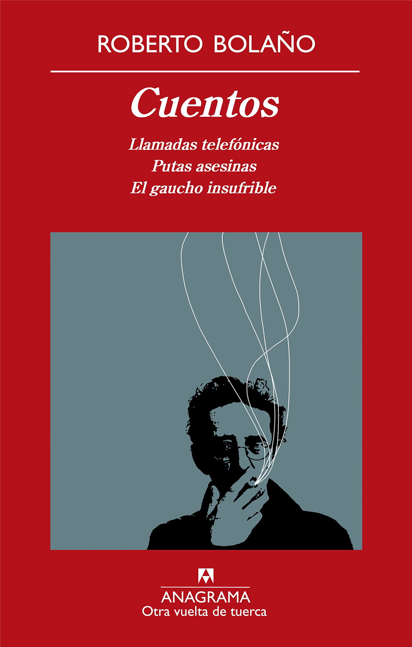 Cuentos: Llamadas telefónicas, Putas asesinas, El gaucho insufrible: 11 (Otra vuelta de tuerca)