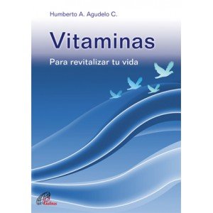 Vitaminas: Para revitalizar tu vida: 6 (Dinamismo y Vida)