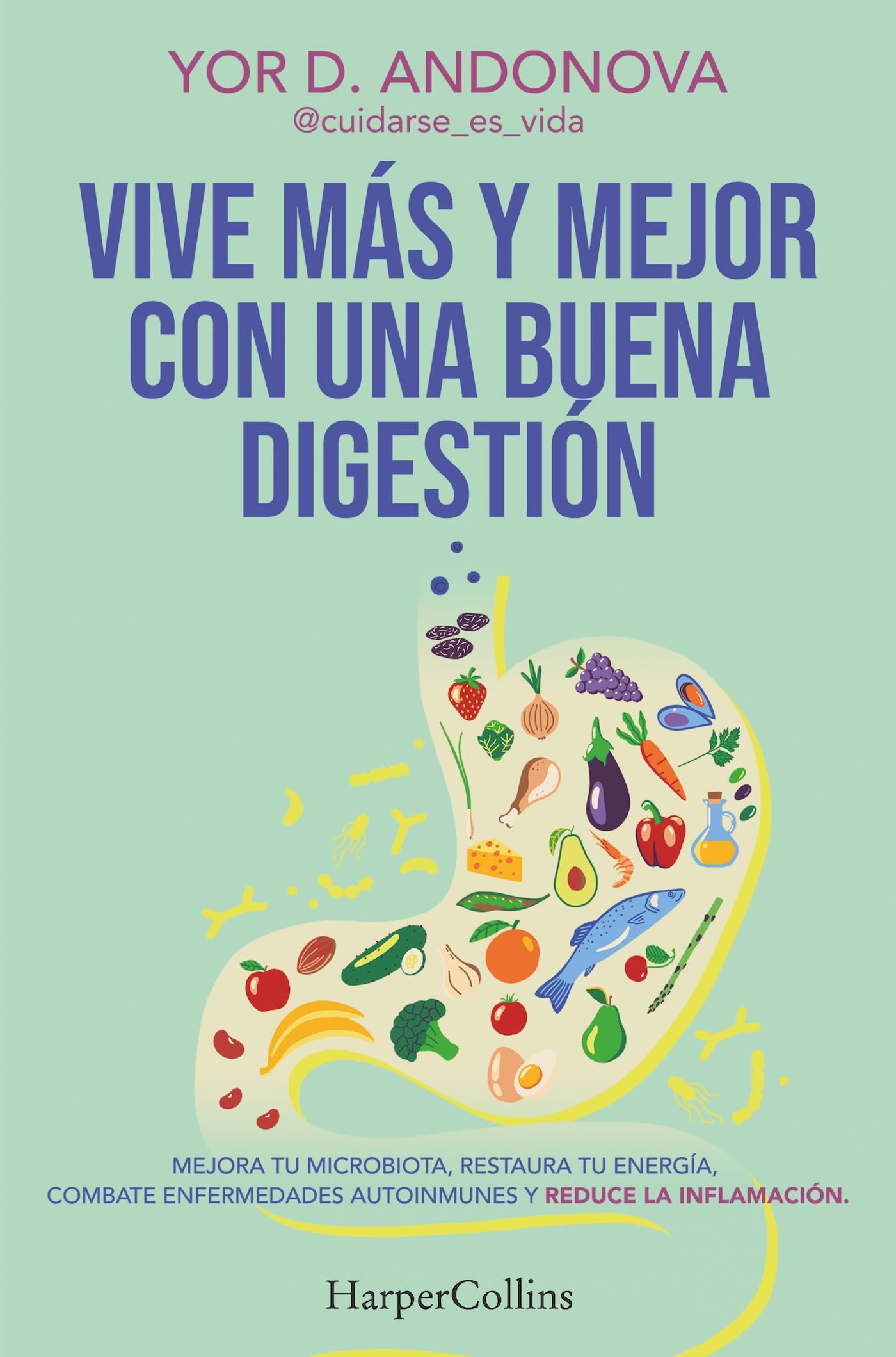 Vive más y mejor con una buena digestión: Mejora tu microbiota, restaura tu energía, combate enfermedades autoinmunes y reduce la inflamación (HARPERCOLLINS NF)