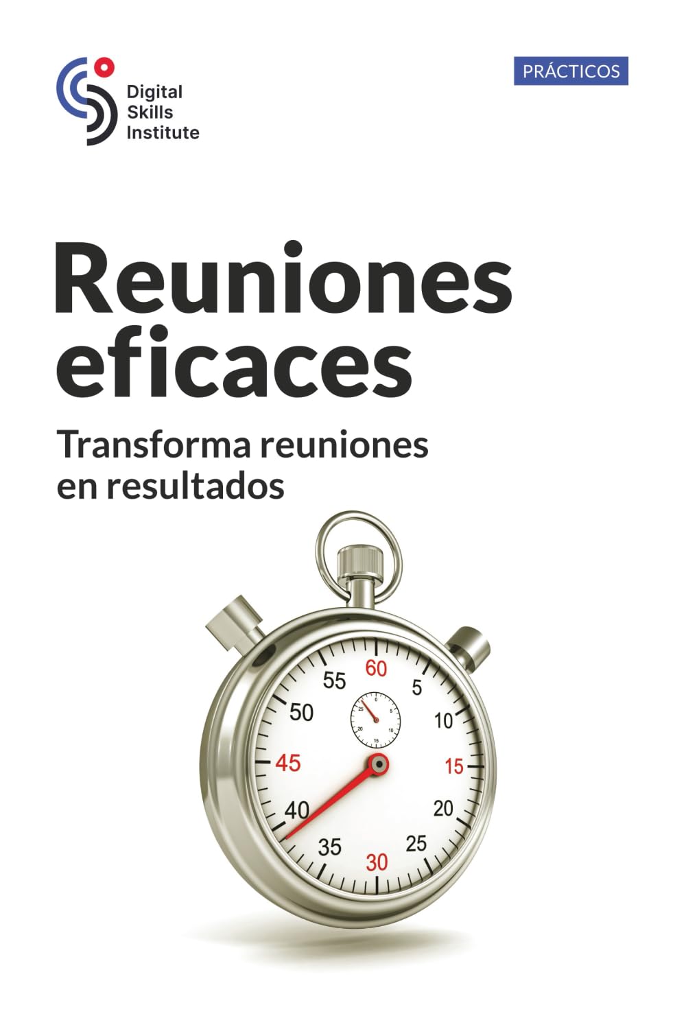 Reuniones eficaces: Transforma reuniones en resultados: 1 (Prácticos)