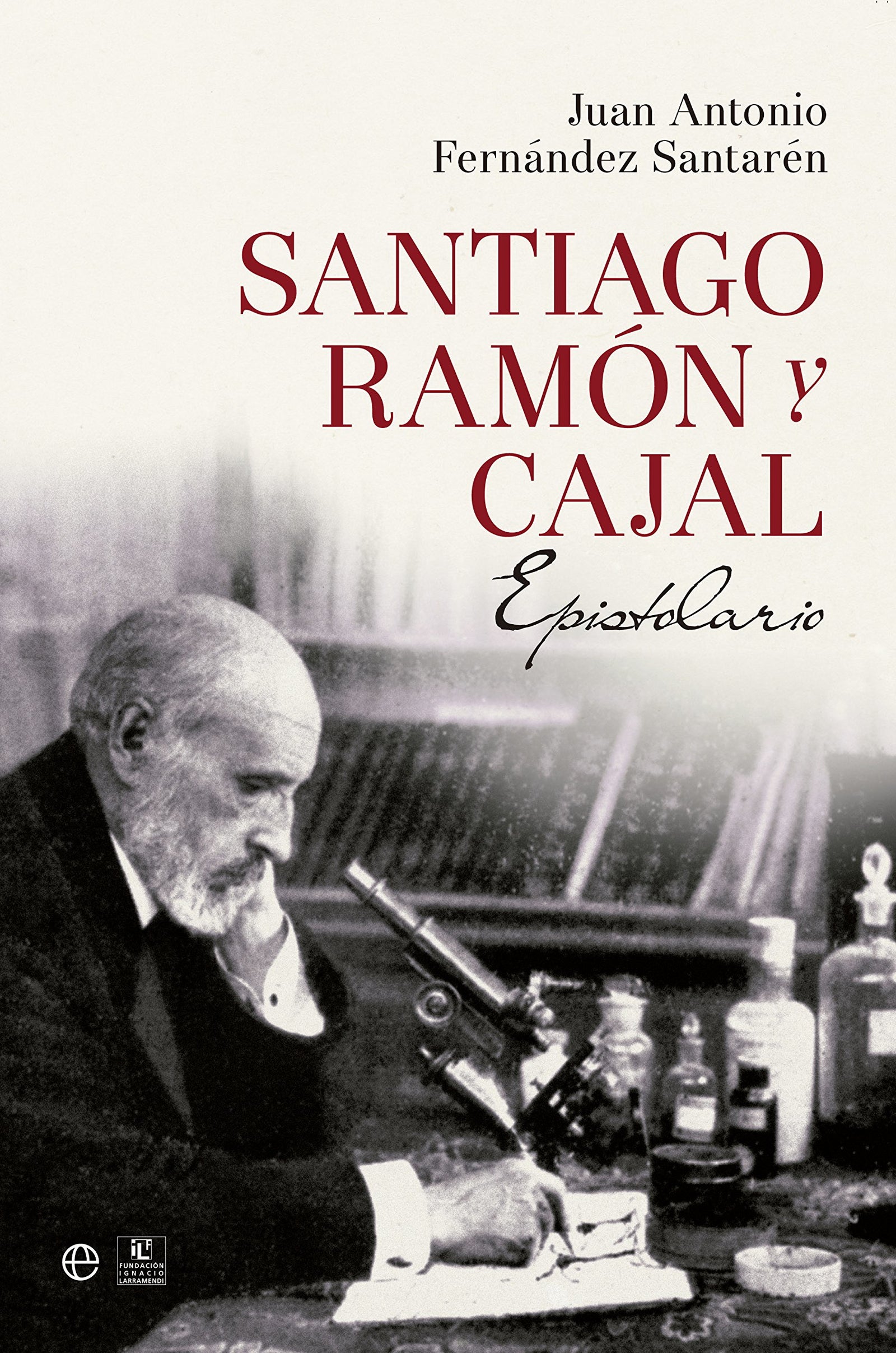 Santiago Ramón Y Cajal. Epistolario (Historia)