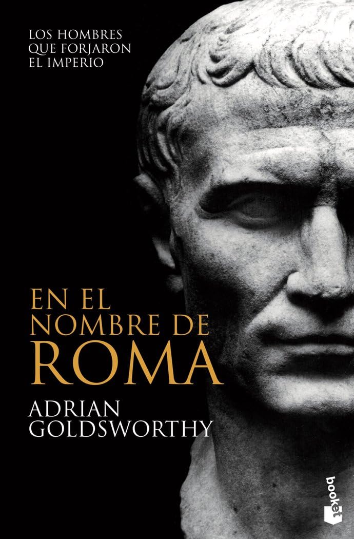 En el nombre de Roma: Los hombres que forjaron el imperio (Historia)