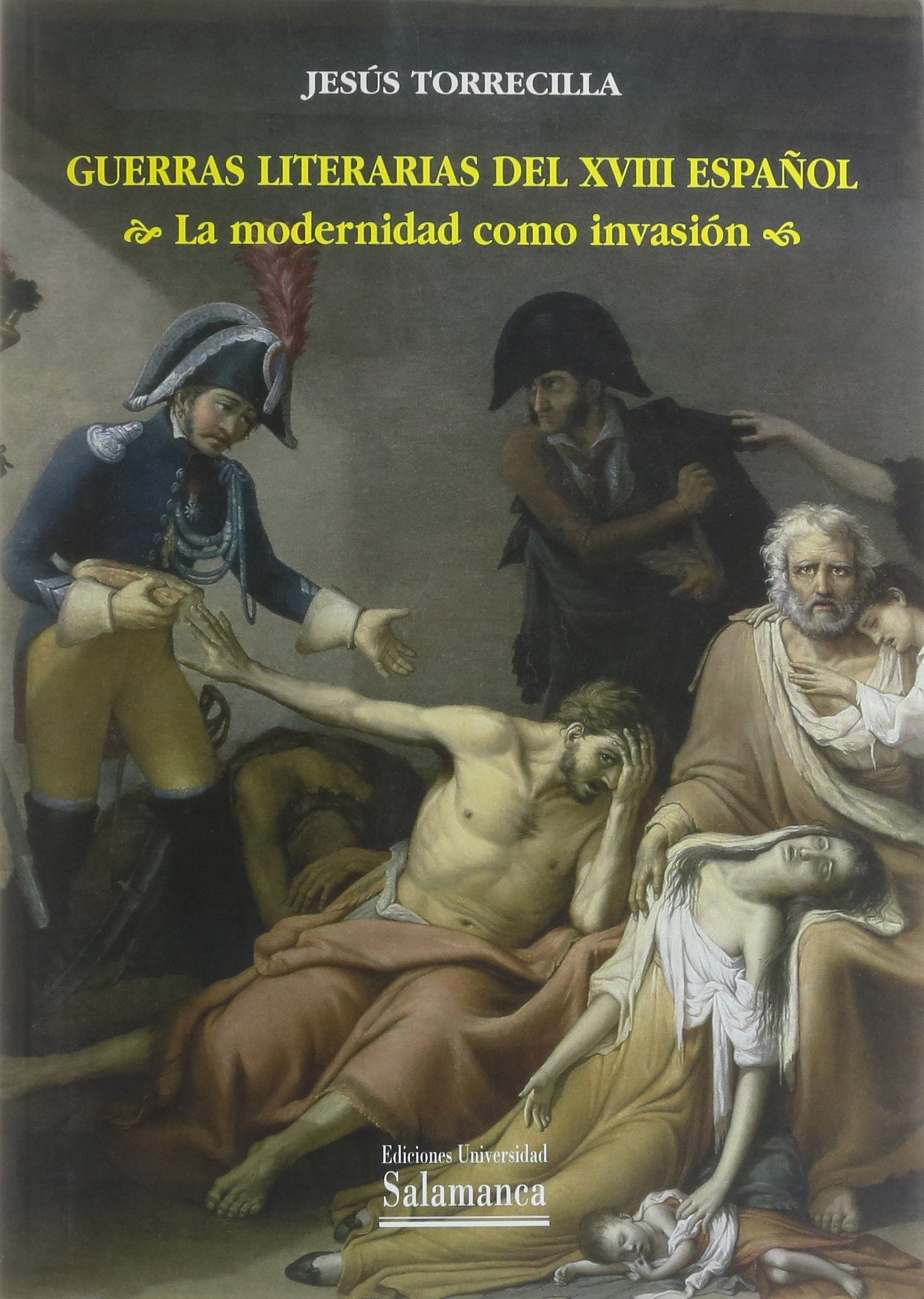 Guerras Literarias del XVIII Español: La Modernidad Como Invasión (Estudios filológicos)