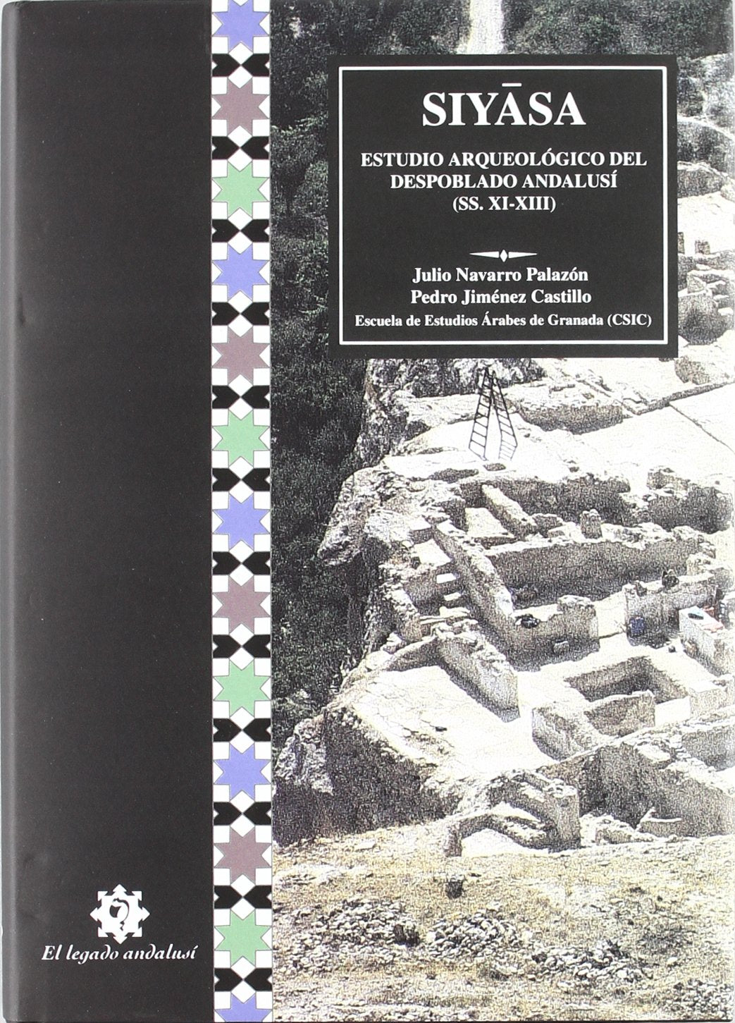 Siyasa : estudio arqueológico del despoblado andalusí (ss. XI-XIII)