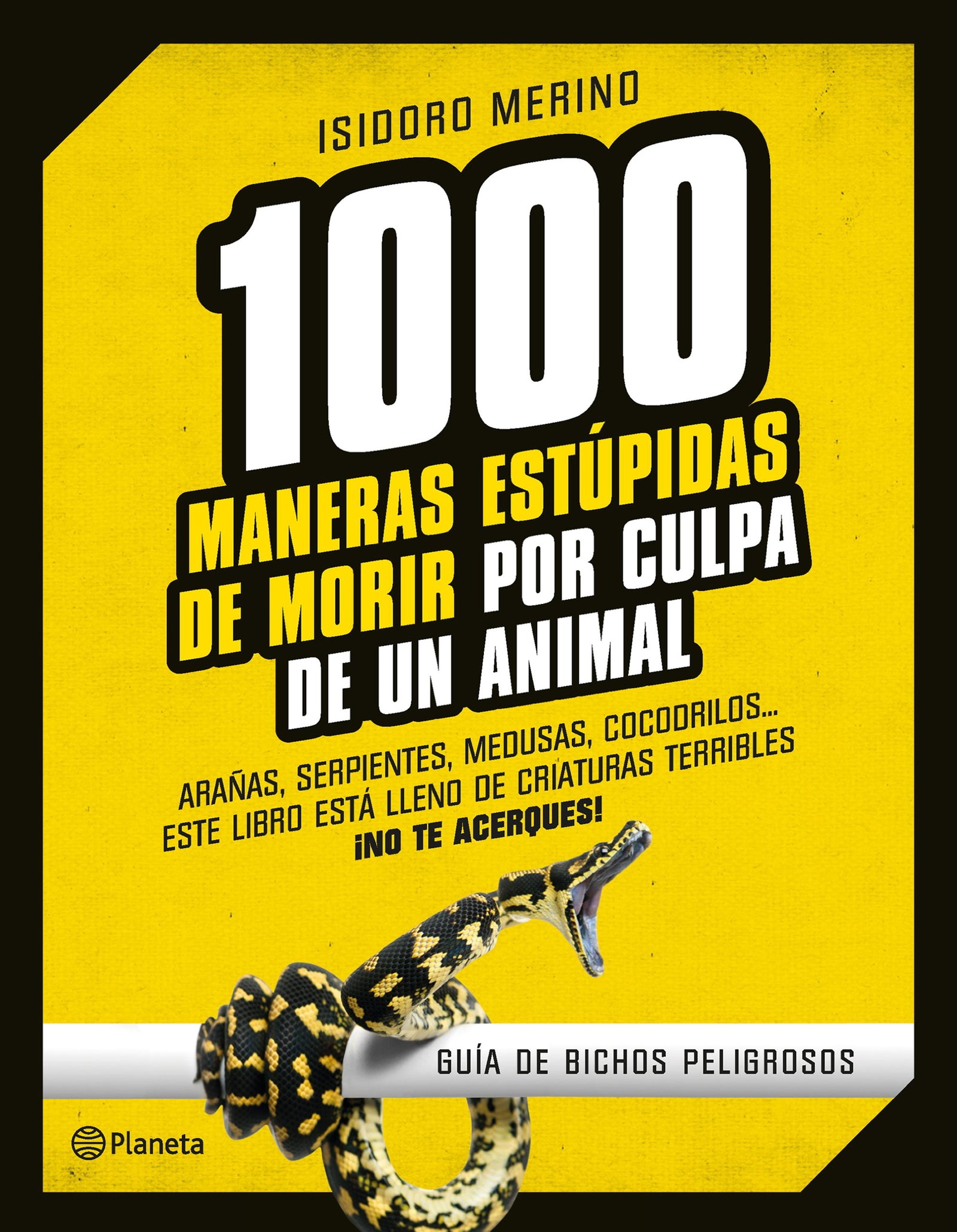 1.000 maneras estúpidas de morir por culpa de un animal: Guía de bichos peligrosos (No Ficción)