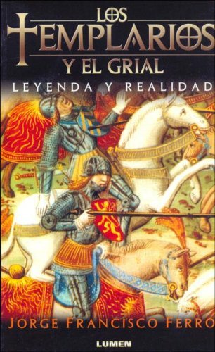 Templarios Y El Grial Leyenda Y Realidad