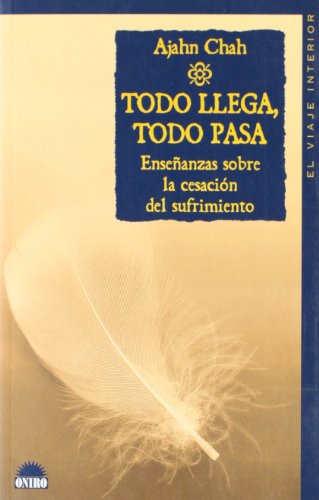 Todo llega todo pasa enseñanzas sobre la cesacion del sufrimiento: 62 -El Viaje Interior: Enseñanzas sobre la cesación del sufrimiento: 1