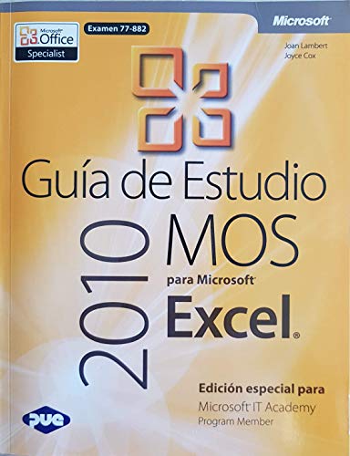GUIA DE ESTUDIO MOS 2010 PARA MICROSOFT EXCEL (MANUALES TECNICOS)