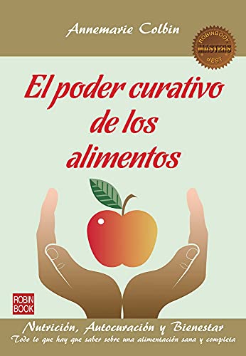 El Poder Curativo De Los Alimentos: Nutrición, Autocuración Y Bienestar (Masters / Salud): Nutricin, Autocuracin Y Bienestar