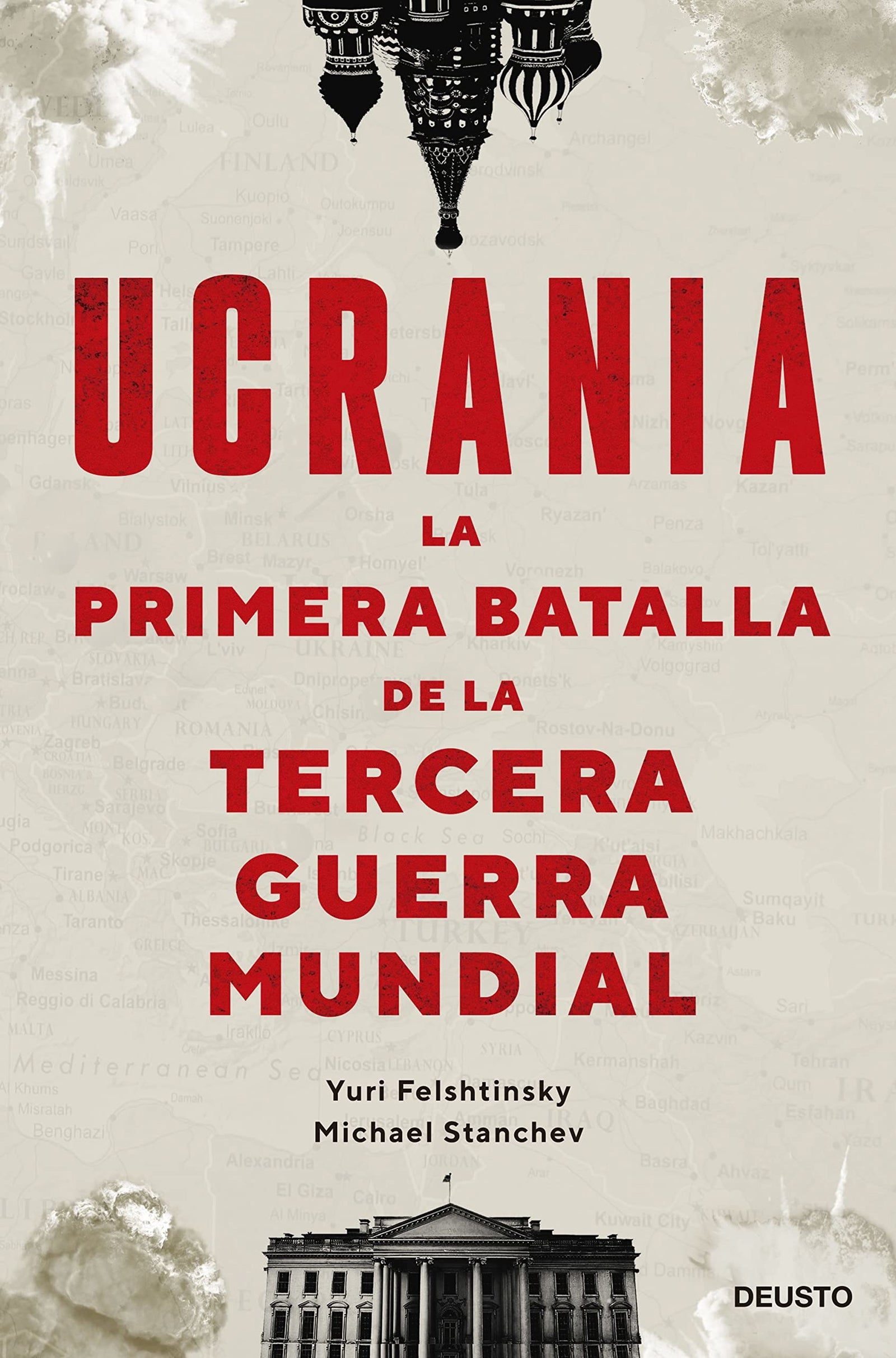 Ucrania: la primera batalla de la Tercera Guerra Mundial (Deusto)