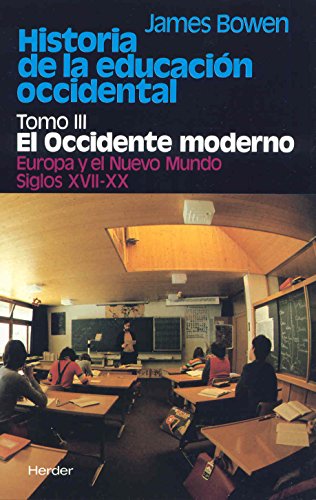Historia de la educación occidental: Tomo 3: El Occidente moderno. Europa y el Nuevo Mundo. Siglos XVII-XX
