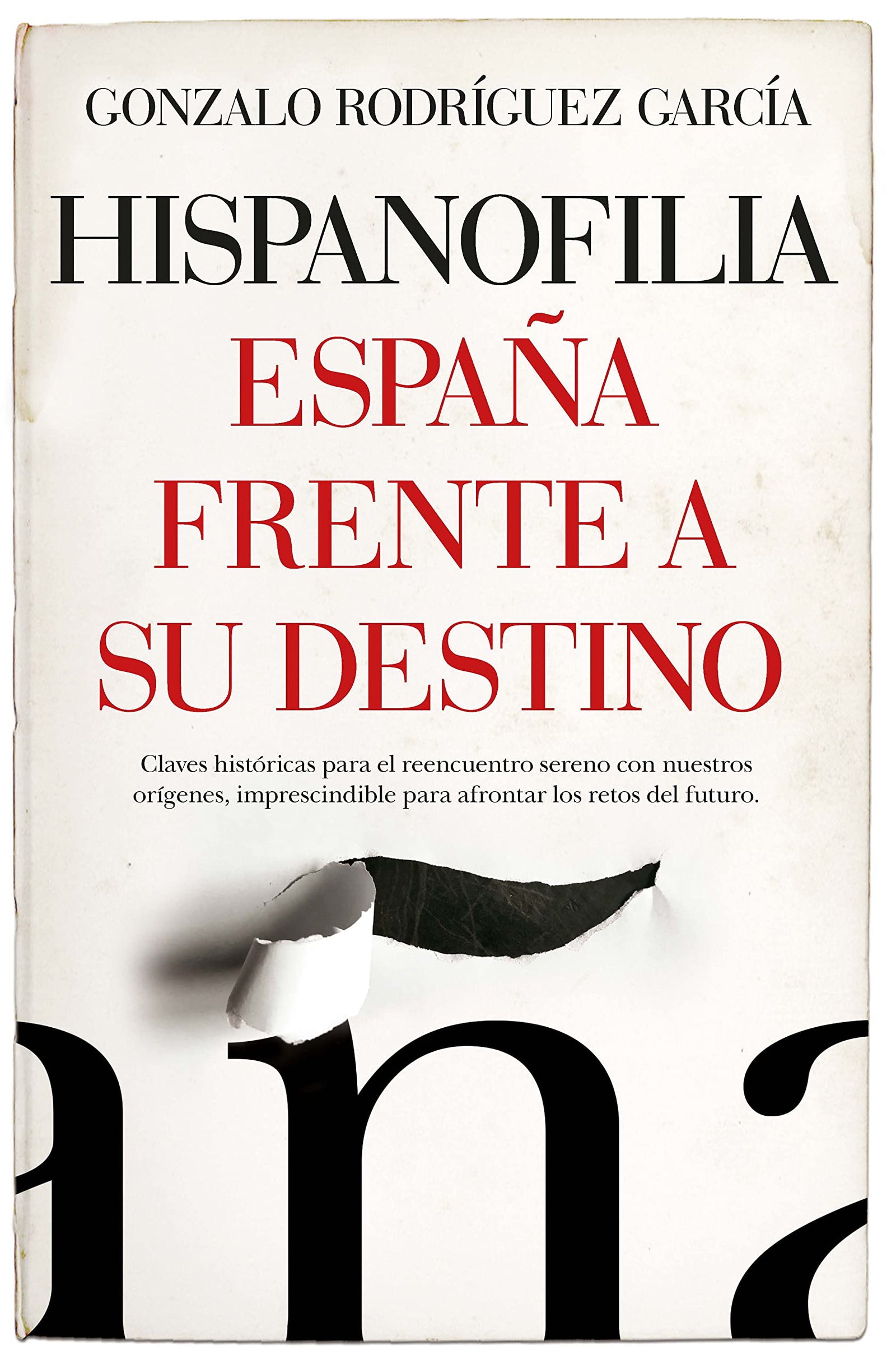 Hispanofilia. España frente a su destino (ENSAYO Y DIVULGACION (BOLSILLO))