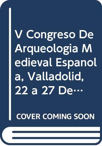 V Congreso De Arqueologia Medieval Espanola, Valladolid, 22 a 27 De Marzo De 1999 Vol.2