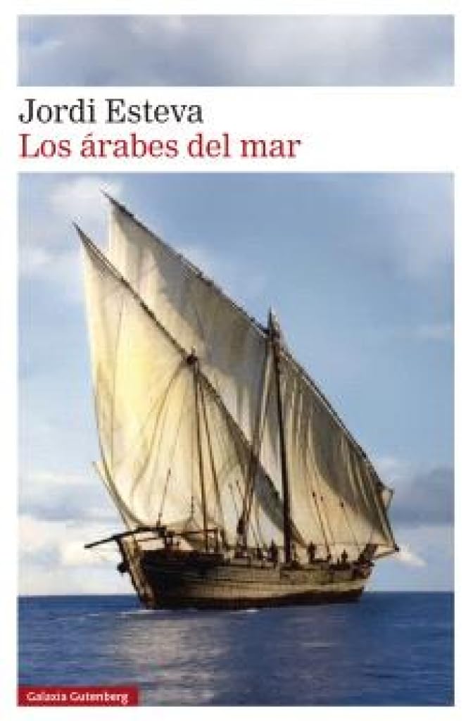 Los árabes del mar: Tras la estela de Simbad: de los puertos de Arabia a la isla de Zanzíbar (Narrativa)