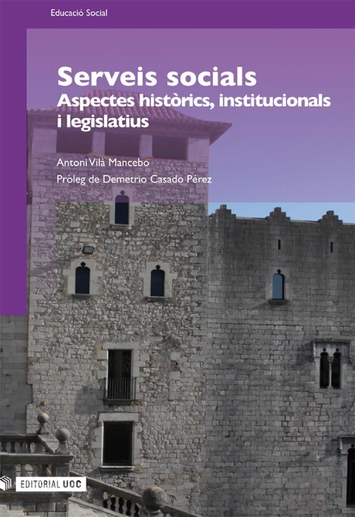 Serveis socials. Aspectes històrics, institucionals i legislatius. Pròleg de Demetrio Casado Pérez: 180 (Manuals)
