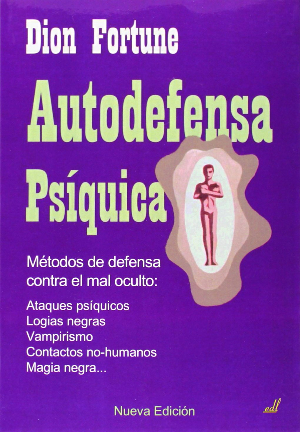 Autodefensa psíquica: Métodos de defensa contra el mal oculto (SIN COLECCION)