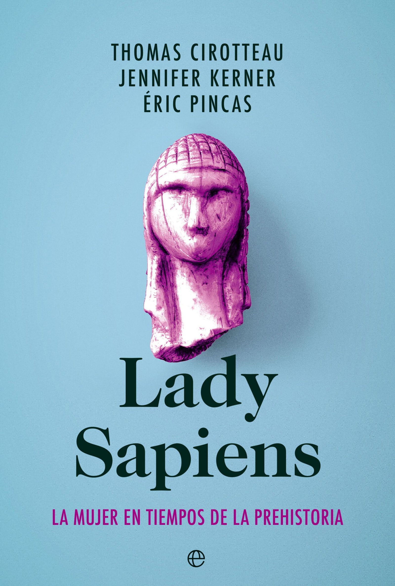 Lady Sapiens: La mujer en tiempos de la Prehistoria
